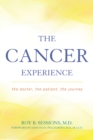 The Cancer Experience : The Doctor, the Patient, the Journey - Book