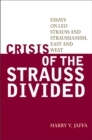 Crisis of the Strauss Divided : Essays on Leo Strauss and Straussianism, East and West - Book