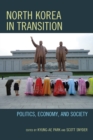 North Korea in Transition : Politics, Economy, and Society - Book