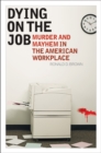 Dying on the Job : Murder and Mayhem in the American Workplace - Book
