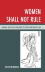 Women Shall Not Rule : Imperial Wives and Concubines in China from Han to Liao - Book