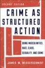 Crime as Structured Action : Doing Masculinities, Race, Class, Sexuality, and Crime - Book