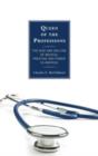 Queen of the Professions : The Rise and Decline of Medical Prestige and Power in America - Book