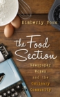 The Food Section : Newspaper Women and the Culinary Community - Book