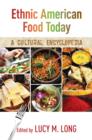 Ethnic American Food Today : A Cultural Encyclopedia - Book