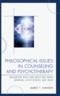 Philosophical Issues in Counseling and Psychotherapy : Encounters with Four Questions About Knowing, Effectiveness, and Truth - Book
