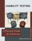Usability Testing : A Practical Guide for Librarians - Book
