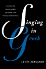 Singing in Greek : A Guide to Greek Lyric Diction and Vocal Repertoire - Book