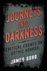 Journeys into Darkness : Critical Essays on Gothic Horror - Book
