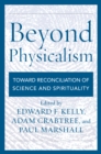 Beyond Physicalism : Toward Reconciliation of Science and Spirituality - Book