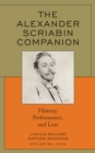 The Alexander Scriabin Companion : History, Performance, and Lore - Book