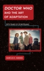Doctor Who and the Art of Adaptation : Fifty Years of Storytelling - Book