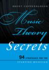 Music Theory Secrets : 94 Strategies for the Starting Musician - Book