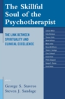 Skillful Soul of the Psychotherapist : The Link between Spirituality and Clinical Excellence - eBook