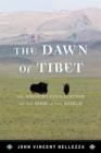 The Dawn of Tibet : The Ancient Civilization on the Roof of the World - Book