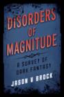 Disorders of Magnitude : A Survey of Dark Fantasy - Book