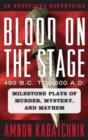 Blood on the Stage, 480 B.C. to 1600 A.D. : Milestone Plays of Murder, Mystery, and Mayhem - Book