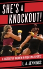 She's a Knockout! : A History of Women in Fighting Sports - Book