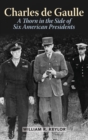 Charles de Gaulle : A Thorn in the Side of Six American Presidents - Book