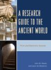 A Research Guide to the Ancient World : Print and Electronic Sources - Book