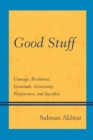 Good Stuff : Courage, Resilience, Gratitude, Generosity, Forgiveness, and Sacrifice - Book