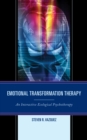 Emotional Transformation Therapy : An Interactive Ecological Psychotherapy - Book