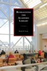 Reimagining the Academic Library - Book