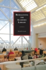 Reimagining the Academic Library - Book