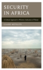 Security in Africa : A Critical Approach to Western Indicators of Threat - Book
