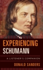 Experiencing Schumann : A Listener's Companion - Book