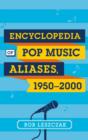 Encyclopedia of Pop Music Aliases, 1950-2000 - Book