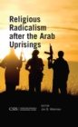 Religious Radicalism after the Arab Uprisings - Book