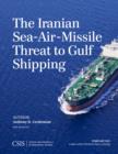 The Iranian Sea-Air-Missile Threat to Gulf Shipping - Book