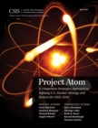 Project Atom : A Competitive Strategies Approach to Defining U.S. Nuclear Strategy and Posture for 2025-2050 - Book