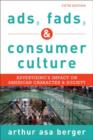 Ads, Fads, and Consumer Culture : Advertising's Impact on American Character and Society - Book