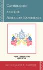 Catholicism and the American Experience : Portsmouth Review - Book