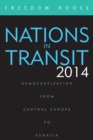 Nations in Transit 2014 : Democratization from Central Europe to Eurasia - Book
