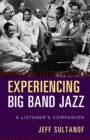Experiencing Big Band Jazz : A Listener's Companion - Book
