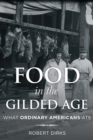 Food in the Gilded Age : What Ordinary Americans Ate - Book