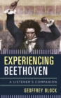 Experiencing Beethoven : A Listener's Companion - Book