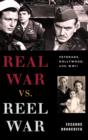 Real War vs. Reel War : Veterans, Hollywood, and WWII - Book