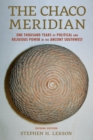 The Chaco Meridian : One Thousand Years of Political and Religious Power in the Ancient Southwest - Book