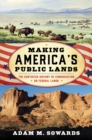 Making America's Public Lands : The Contested History of Conservation on Federal Lands - Book