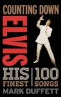 Counting Down Elvis : His 100 Finest Songs - Book