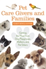 Pet Care Givers and Families : Getting the Most from Dog Playgroups, Walkers, and Pet Sitters - Book