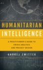 Humanitarian Intelligence : A Practitioner's Guide to Crisis Analysis and Project Design - Book