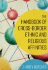 The Handbook of Cross-Border Ethnic and Religious Affinities - Book