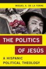 The Politics of Jesus : A Hispanic Political Theology - Book