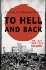 To Hell and Back : The Last Train from Hiroshima - Book
