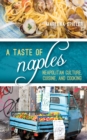 A Taste of Naples : Neapolitan Culture, Cuisine, and Cooking - Book